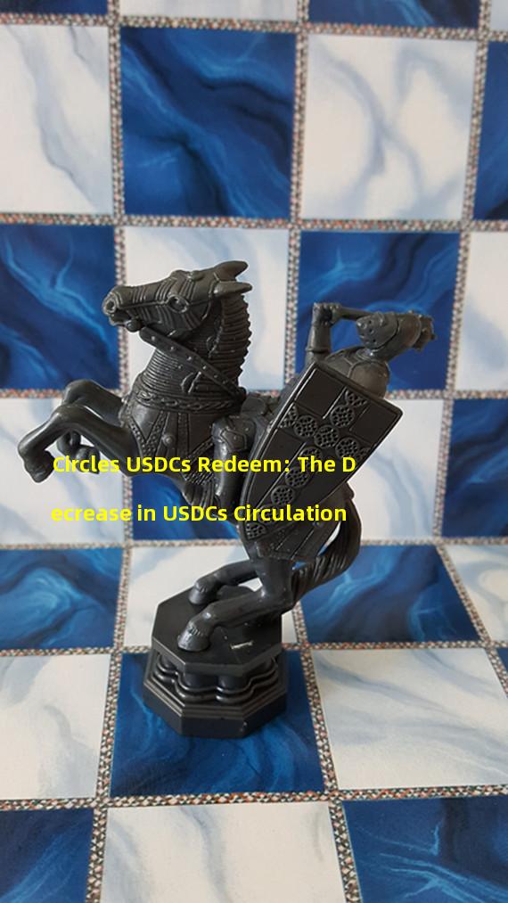 Circles USDCs Redeem: The Decrease in USDCs Circulation